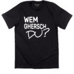 Wem Ghersch Du T-Shirt